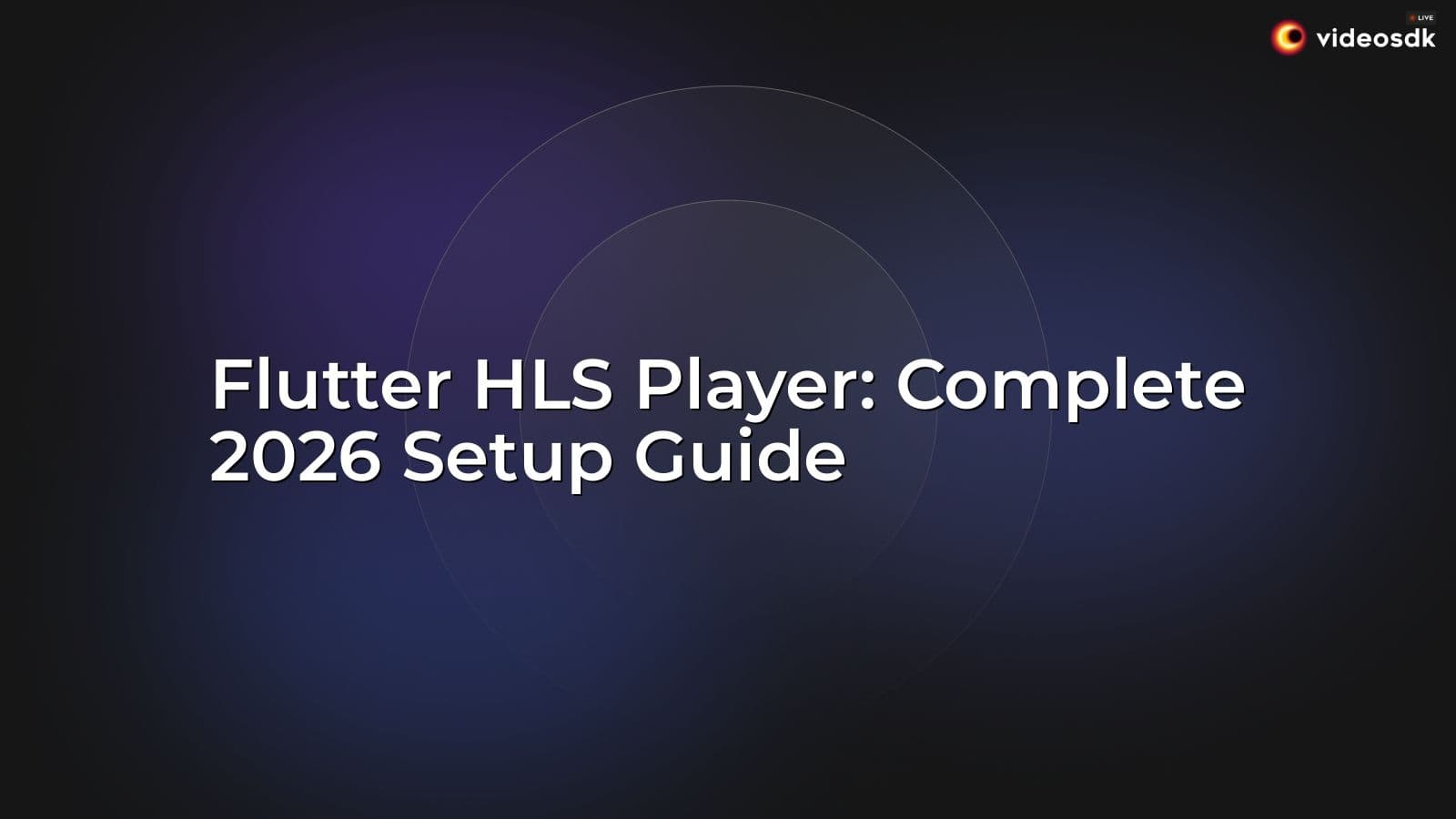 Flutter HLS Player: Complete 2026 Setup Guide Flutter HLS Player: Complete 2026 Setup Guide