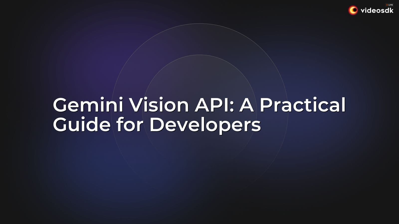 Gemini Vision API: A Practical Guide for Developers Gemini Vision API: A Practical Guide for Developers