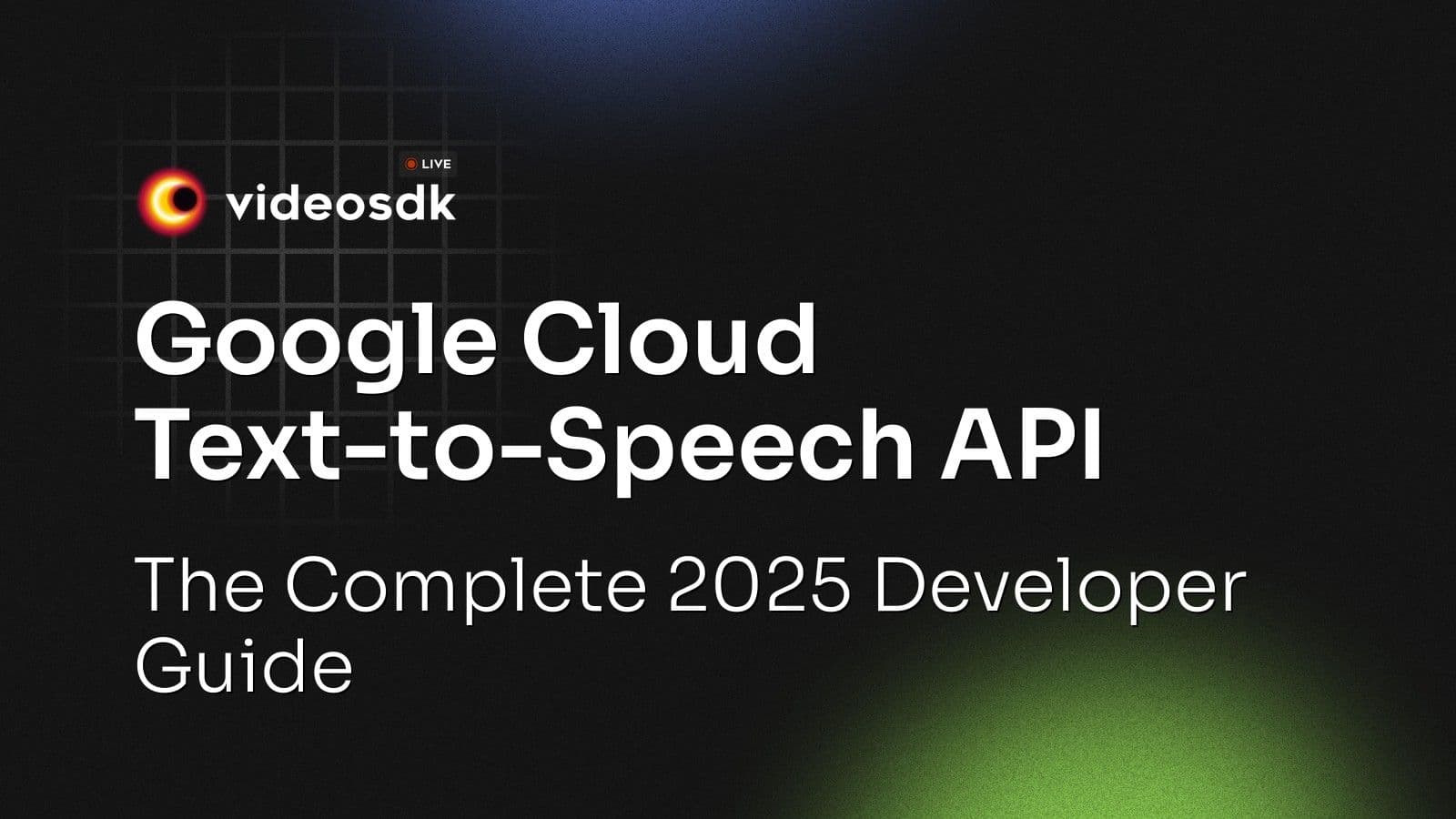 Google Cloud Text-to-Speech API: The Complete 2025 Developer Guide Google Cloud Text-to-Speech API: The Complete 2025 Developer Guide