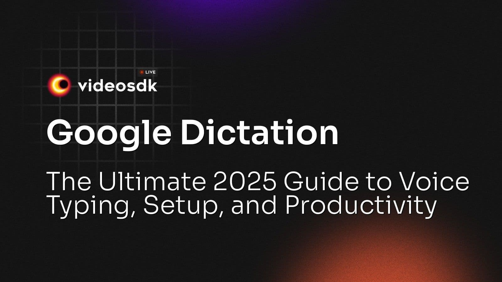 Google Dictation: The Ultimate 2025 Guide to Voice Typing, Setup, and Productivity Google Dictation: The Ultimate 2025 Guide to Voice Typing, Setup, and Productivity
