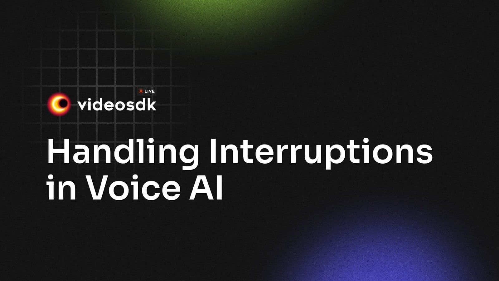Handling Interruptions in Voice AI Handling Interruptions in Voice AI