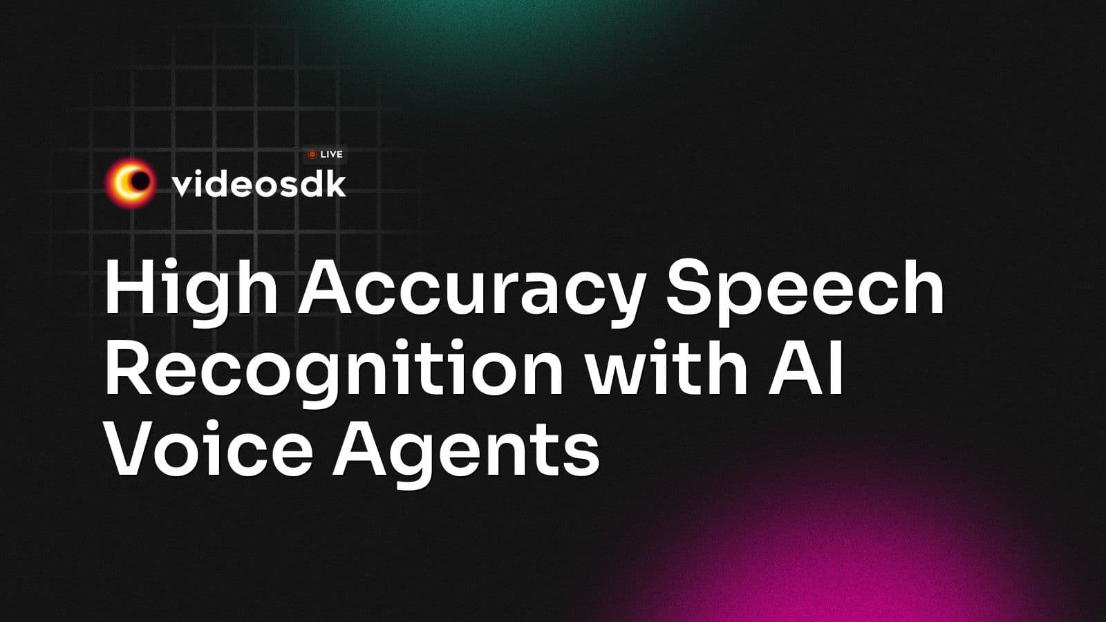 High Accuracy Speech Recognition with AI Voice Agents High Accuracy Speech Recognition with AI Voice Agents