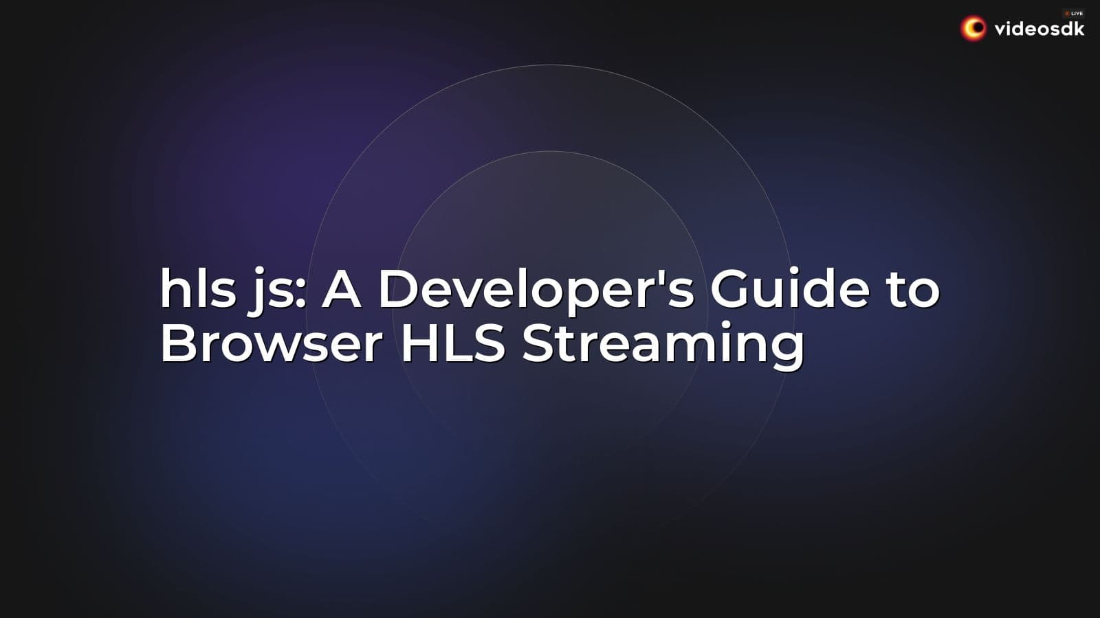 hls js: A Developer's Guide to Browser HLS Streaming hls js: A Developer's Guide to Browser HLS Streaming