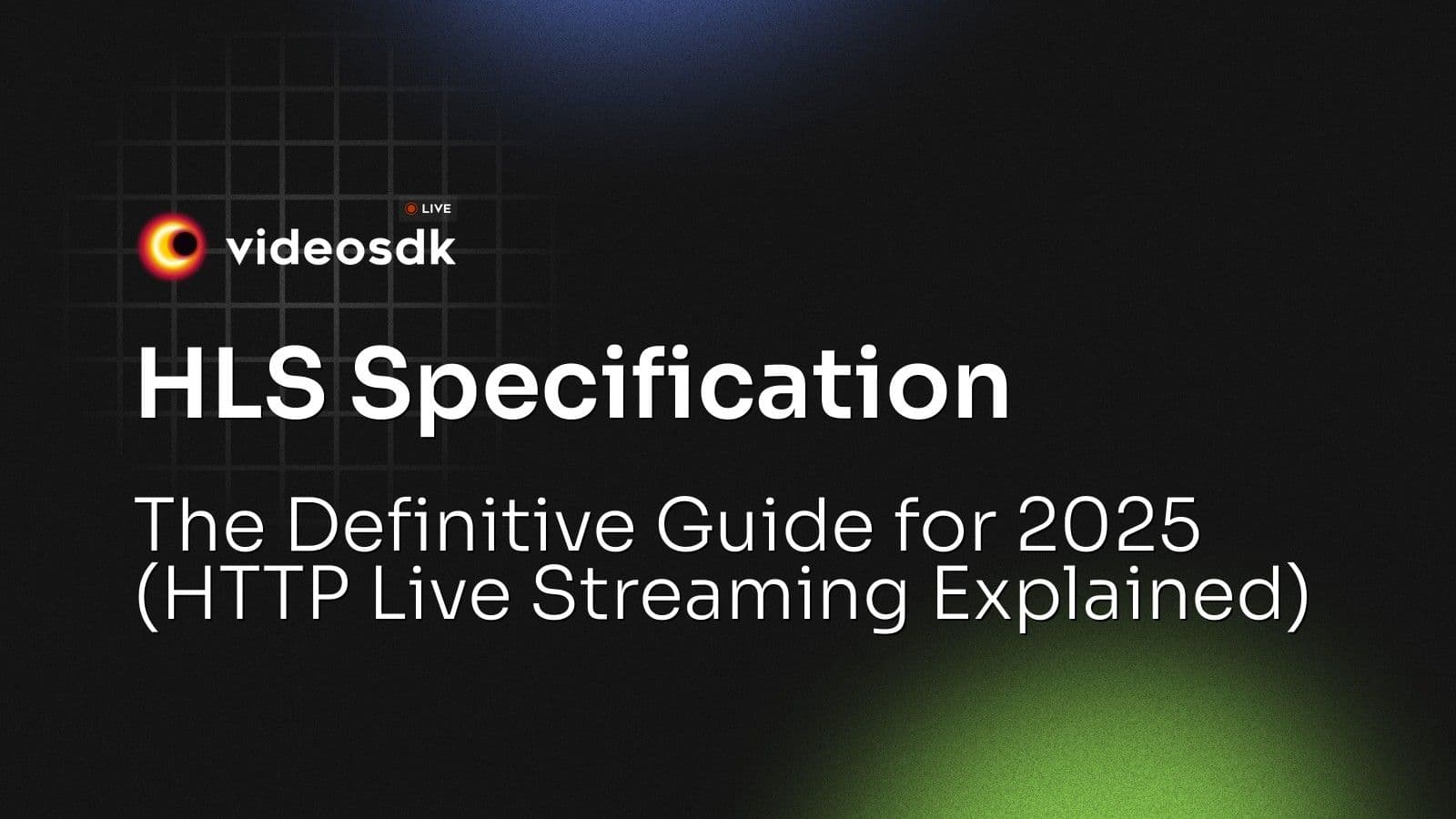 HLS Specification: The Definitive Guide for 2025 (HTTP Live Streaming Explained) HLS Specification: The Definitive Guide for 2025 (HTTP Live Streaming Explained)