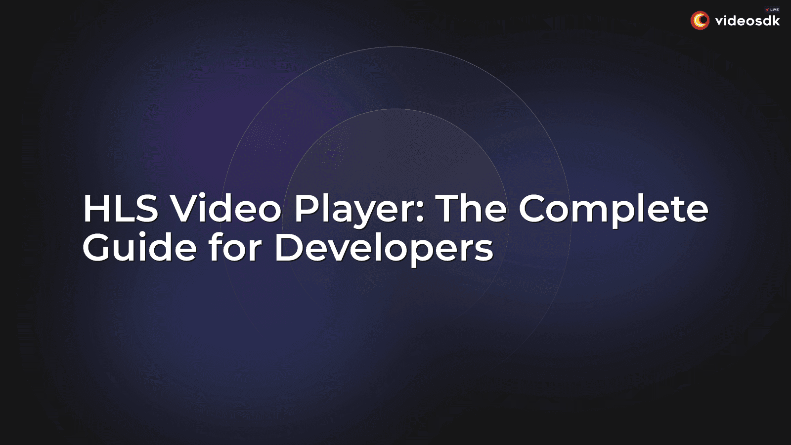 HLS Video Player: The Complete Guide for Developers HLS Video Player: The Complete Guide for Developers