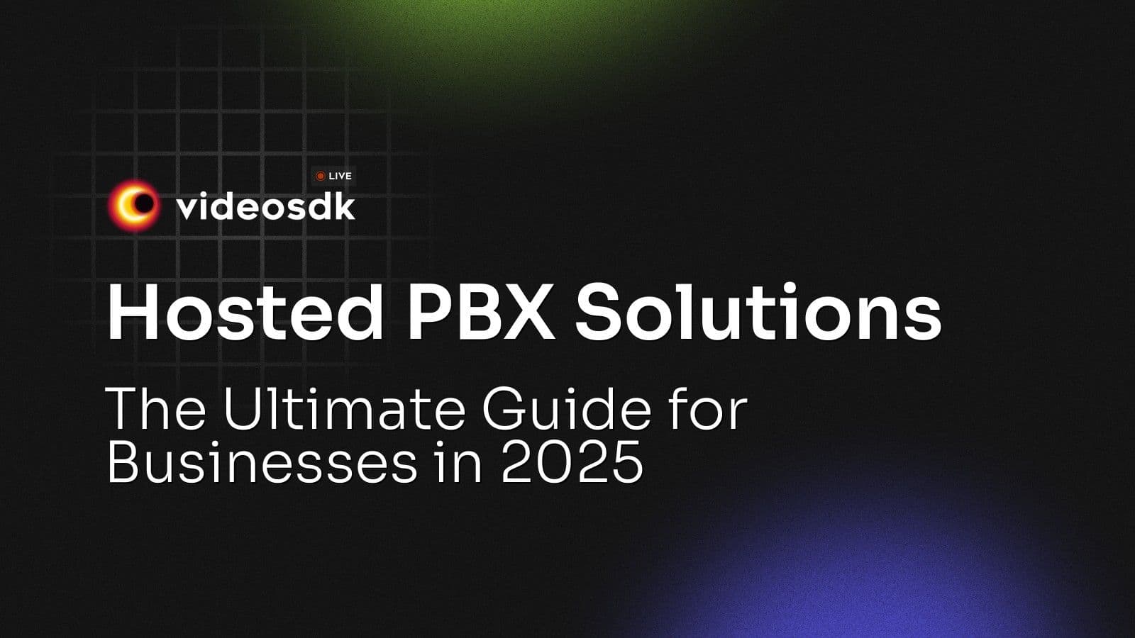 Hosted PBX Solutions: The Ultimate Guide for Businesses in 2025 Hosted PBX Solutions: The Ultimate Guide for Businesses in 2025