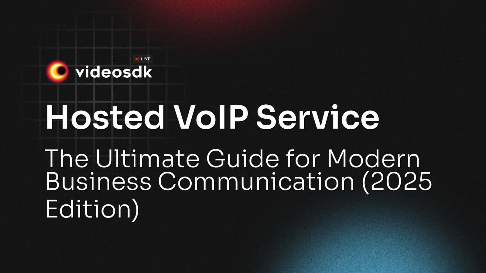 Hosted VoIP Service: The Ultimate Guide for Modern Business Communication (2025 Edition) Hosted VoIP Service: The Ultimate Guide for Modern Business Communication (2025 Edition)