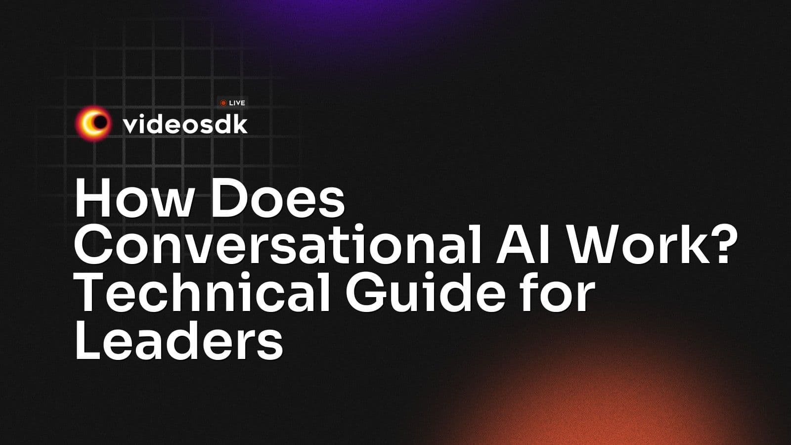 How Does Conversational AI Work? Technical Guide for Leaders How Does Conversational AI Work? Technical Guide for Leaders