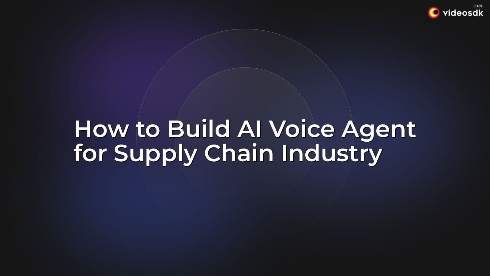 How to Build AI Voice Agent for Supply Chain Industry How to Build AI Voice Agent for Supply Chain Industry