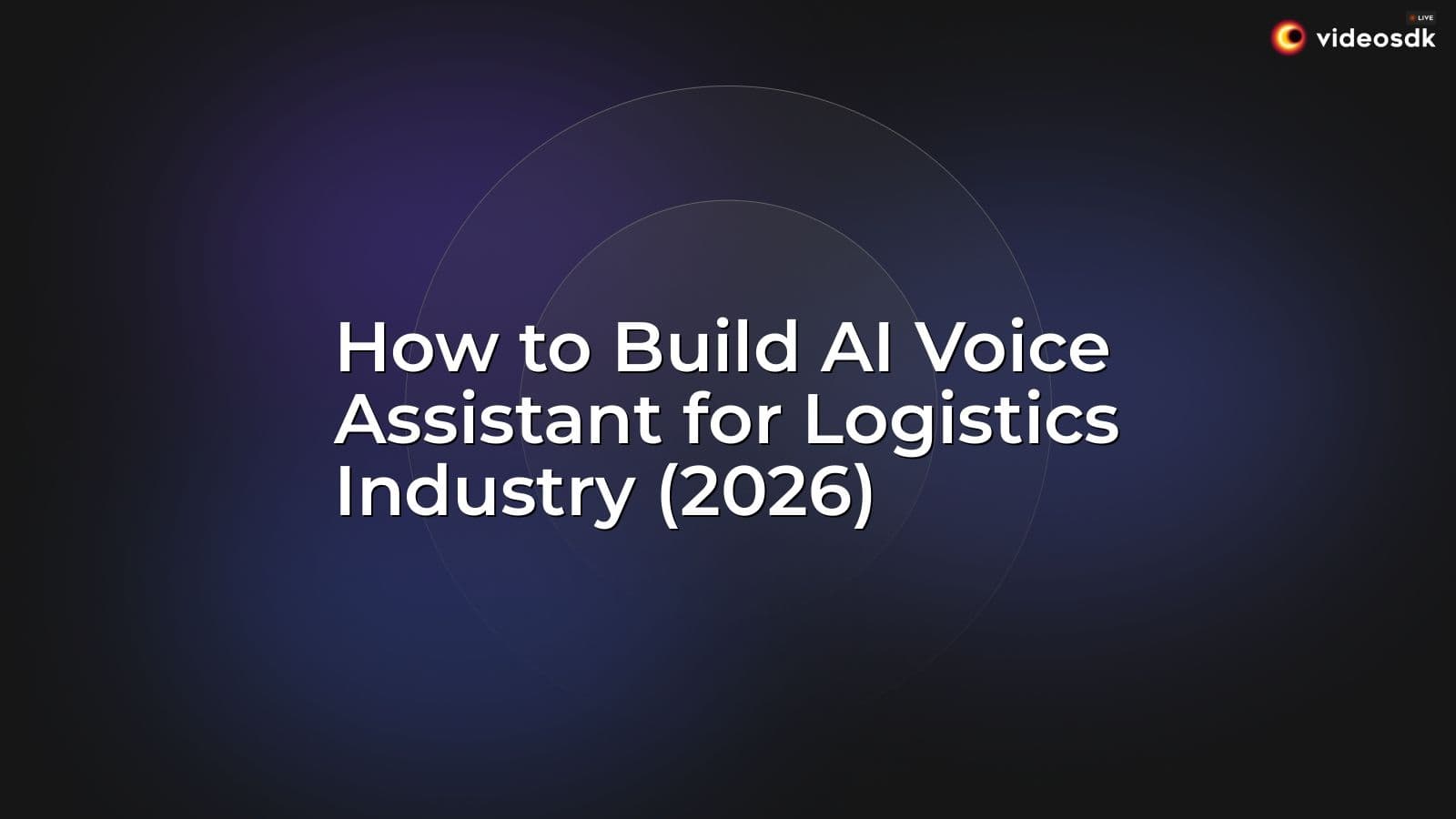 How to Build AI Voice Assistant for Logistics Industry (2026) How to Build AI Voice Assistant for Logistics Industry (2026)