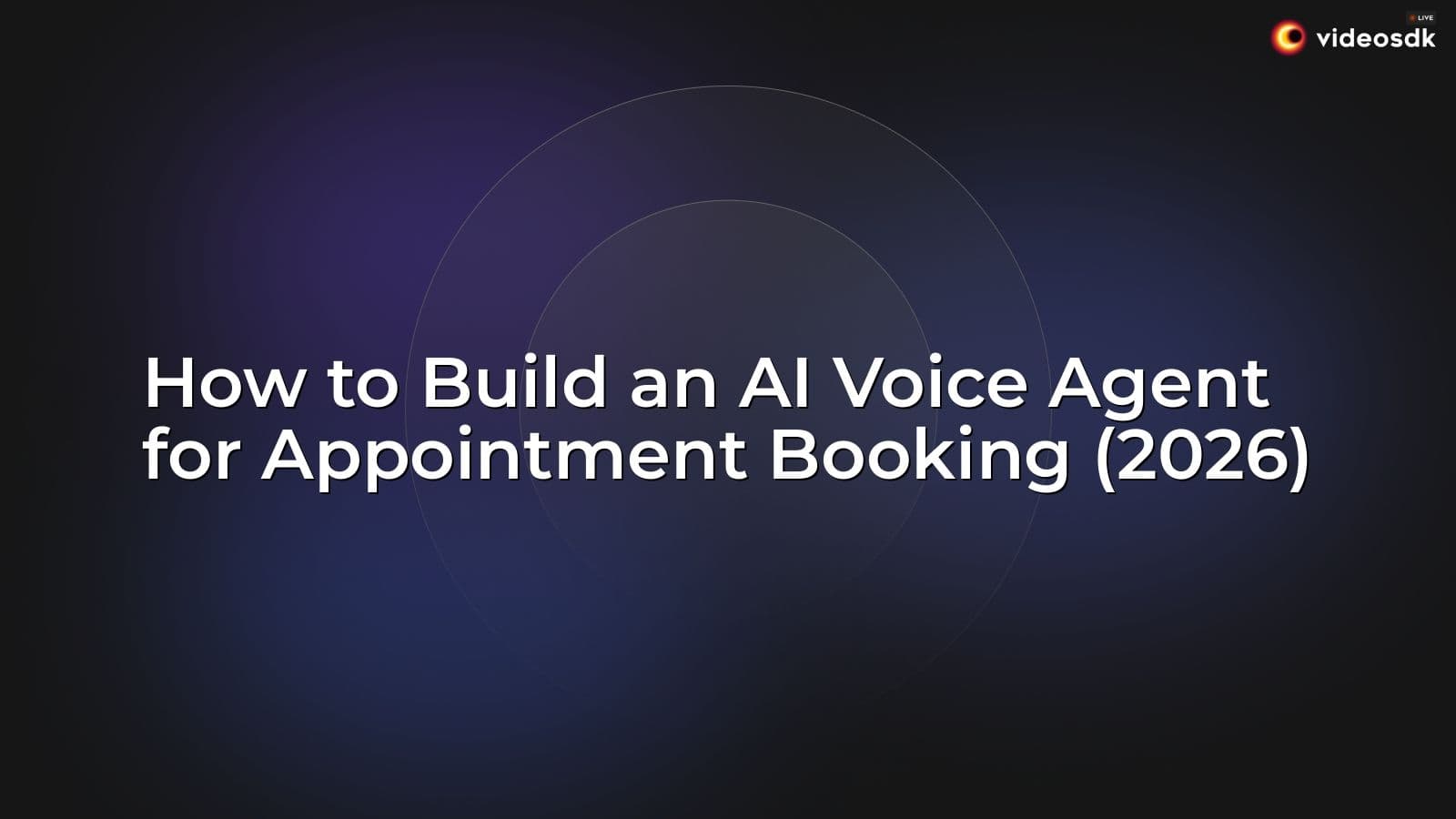 How to Build an AI Voice Agent for Appointment Booking (2026) How to Build an AI Voice Agent for Appointment Booking (2026)