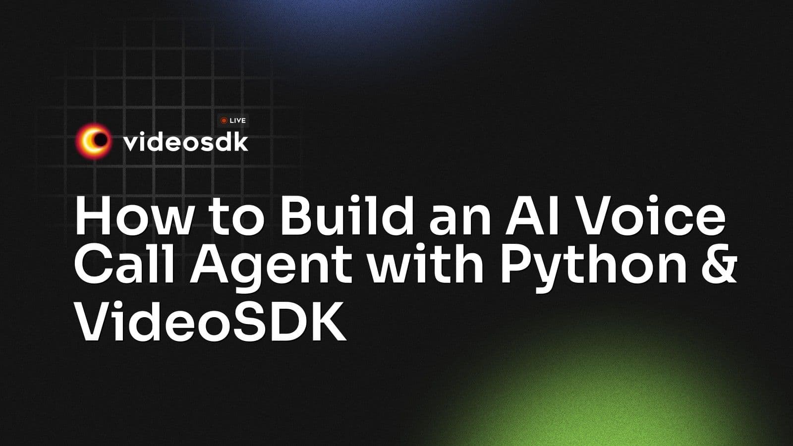 How to Build an AI Voice Call Agent with Python & VideoSDK How to Build an AI Voice Call Agent with Python & VideoSDK
