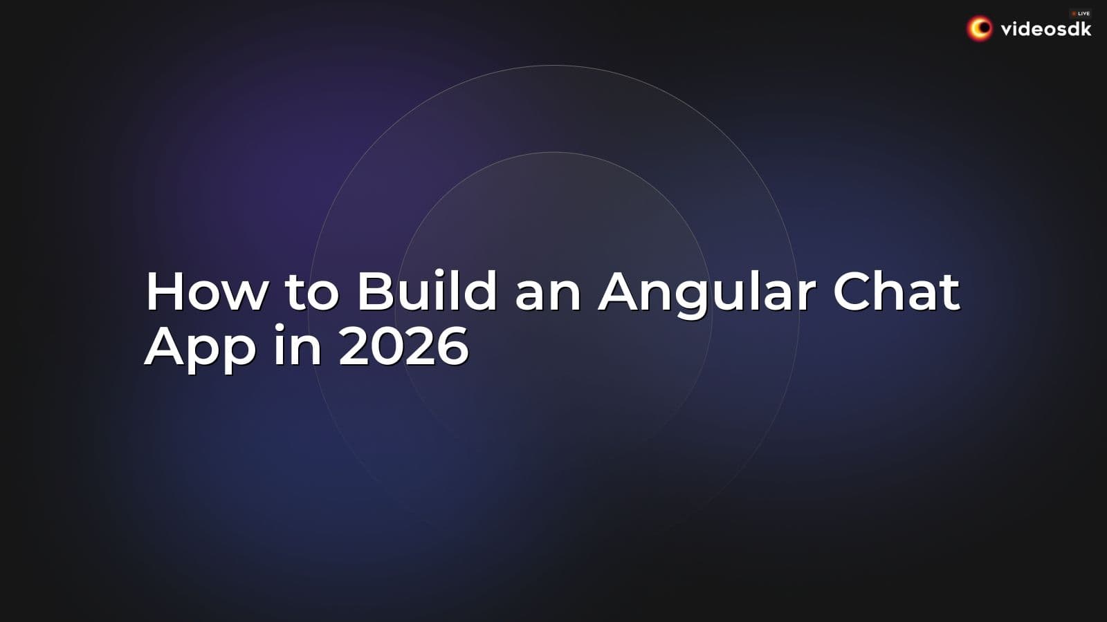 How to Build an Angular Chat App in 2026 How to Build an Angular Chat App in 2026