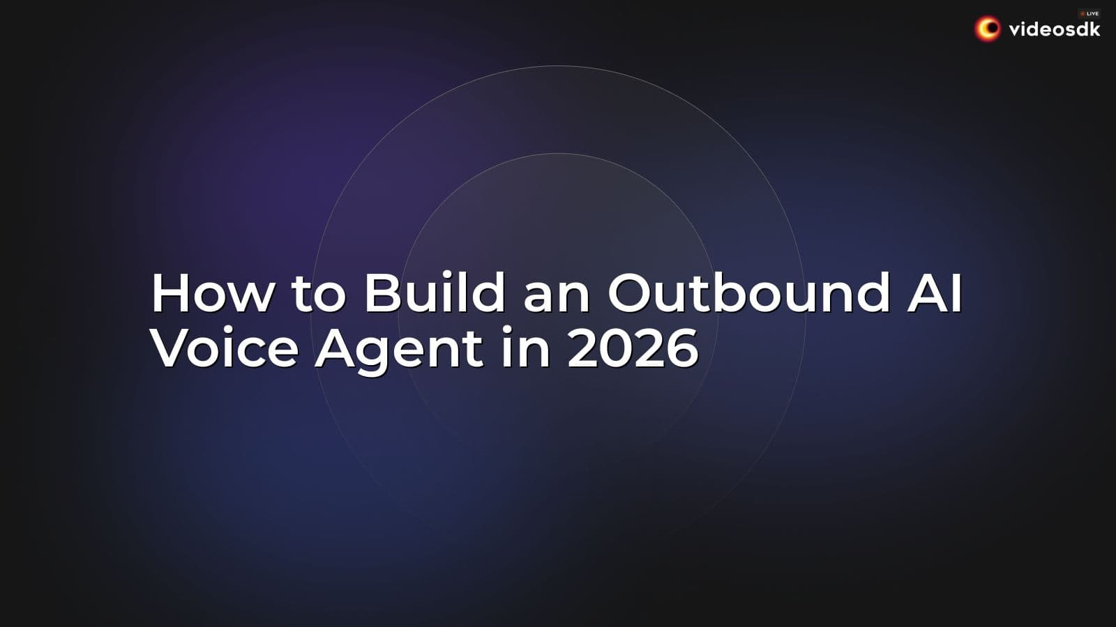 How to Build an Outbound AI Voice Agent in 2026 How to Build an Outbound AI Voice Agent in 2026