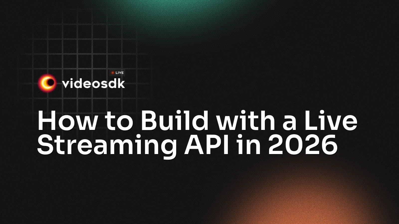 How to Build with a Live Streaming API in 2026 How to Build with a Live Streaming API in 2026
