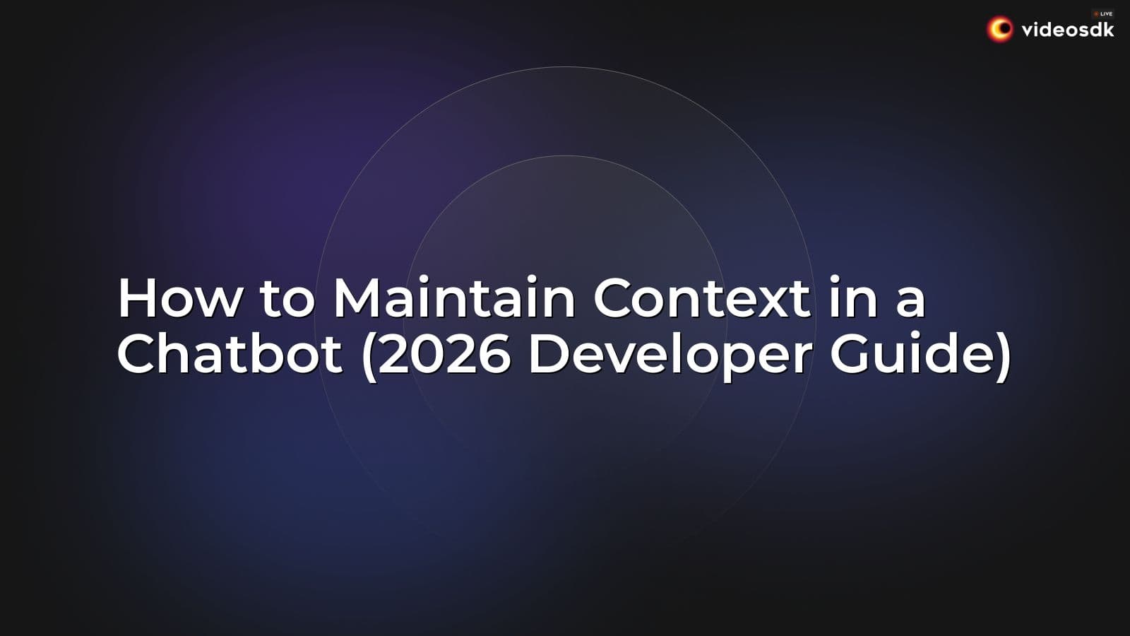 How to Maintain Context in a Chatbot (2026 Developer Guide) How to Maintain Context in a Chatbot (2026 Developer Guide)