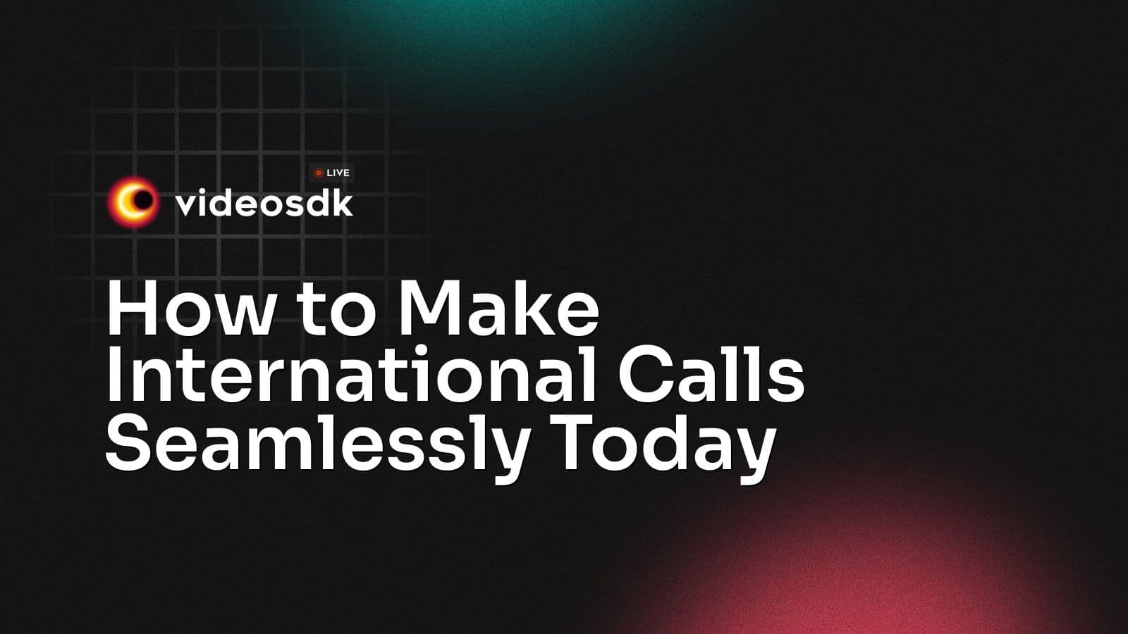 How to Make International Calls: A Complete Guide for Modern Businesses How to Make International Calls: A Complete Guide for Modern Businesses
