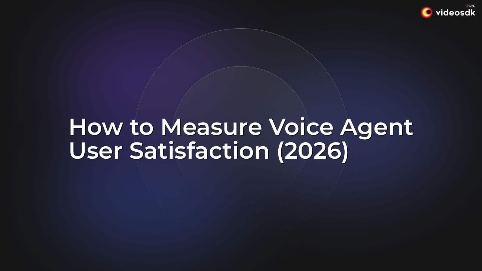 How to Measure Voice Agent User Satisfaction (2026) How to Measure Voice Agent User Satisfaction (2026)