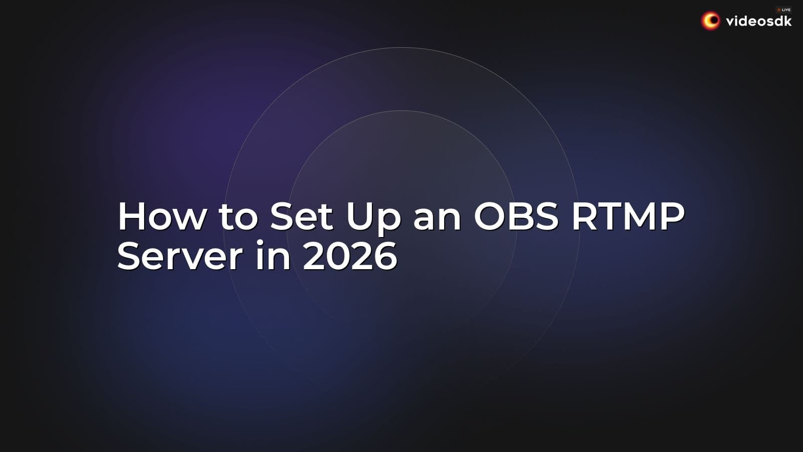 How to Set Up an OBS RTMP Server in 2026 How to Set Up an OBS RTMP Server in 2026