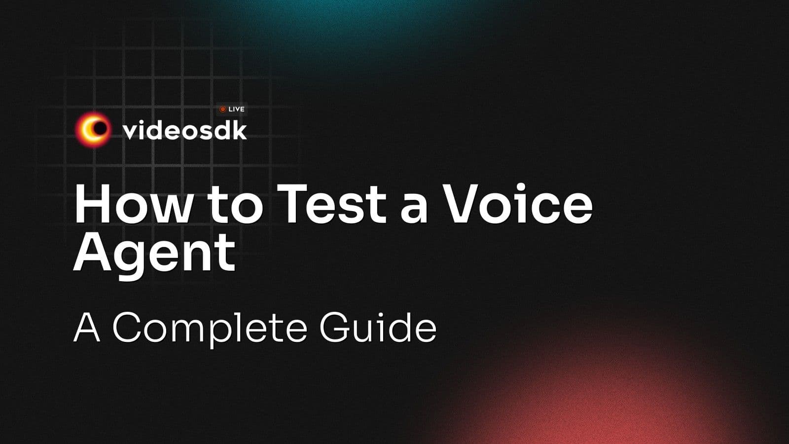 How to Test a Voice Agent: A Complete Guide How to Test a Voice Agent: A Complete Guide