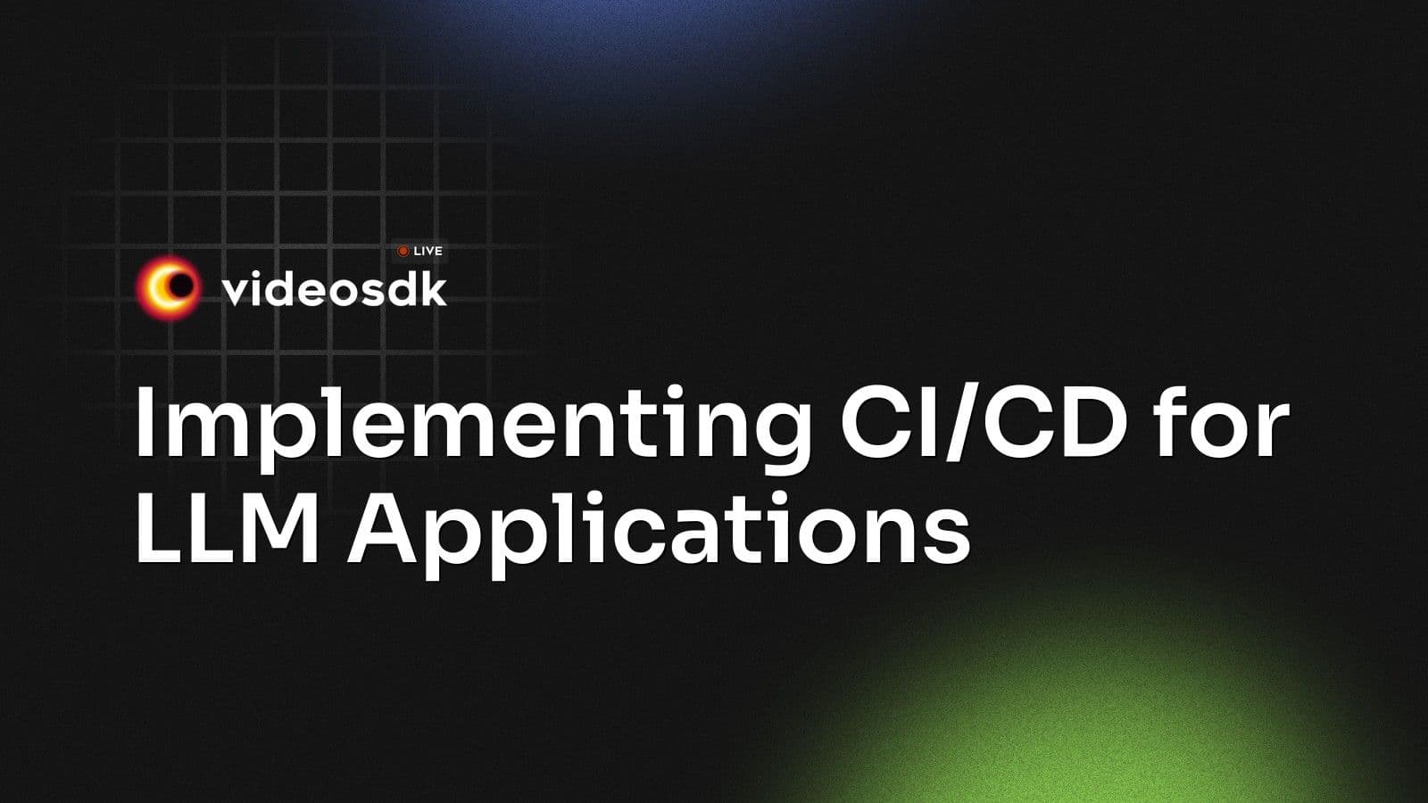 Implementing CI/CD for LLM Applications Implementing CI/CD for LLM Applications