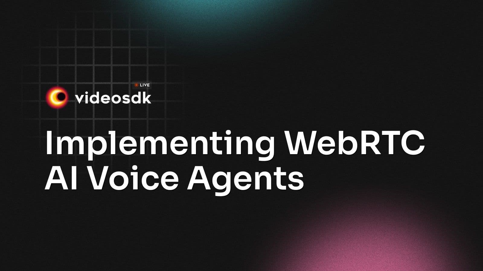 Implementing WebRTC AI Voice Agents Implementing WebRTC AI Voice Agents