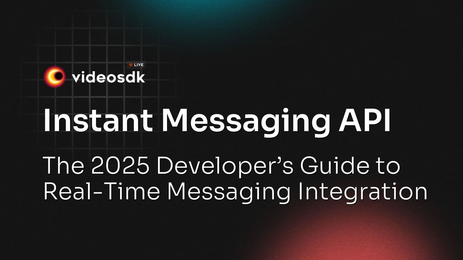 Instant Messaging API: The 2025 Developer’s Guide to Real-Time Messaging Integration Instant Messaging API: The 2025 Developer’s Guide to Real-Time Messaging Integration