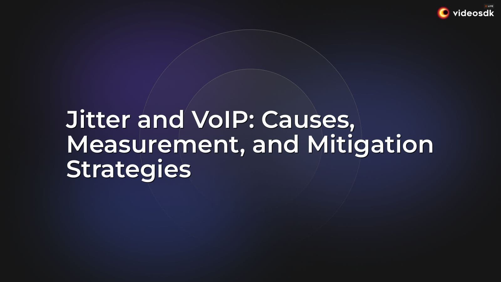 Jitter and VoIP: Causes, Measurement, and Mitigation Strategies Jitter and VoIP: Causes, Measurement, and Mitigation Strategies