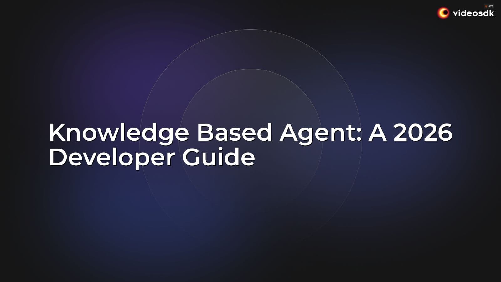 Knowledge Based Agent: A 2026 Developer Guide Knowledge Based Agent: A 2026 Developer Guide