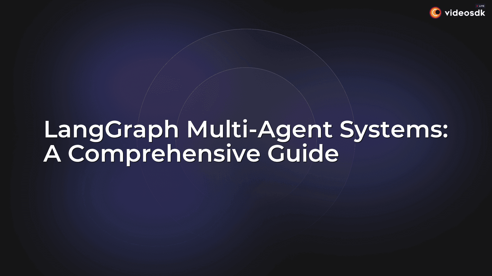 LangGraph Multi-Agent Systems: A Comprehensive Guide LangGraph Multi-Agent Systems: A Comprehensive Guide