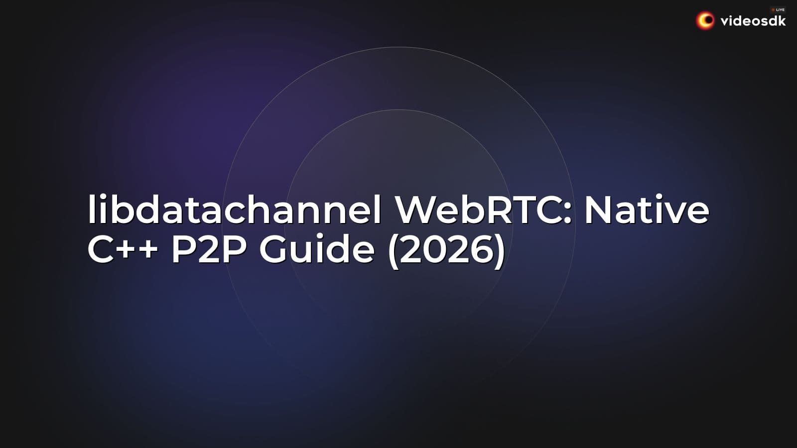 libdatachannel WebRTC: Native C++ P2P Guide (2026) libdatachannel WebRTC: Native C++ P2P Guide (2026)