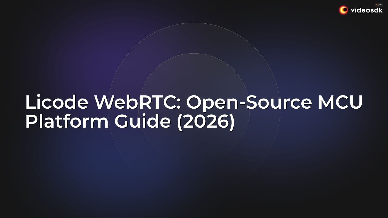 Licode WebRTC: Open-Source MCU Platform Guide (2026) Licode WebRTC: Open-Source MCU Platform Guide (2026)