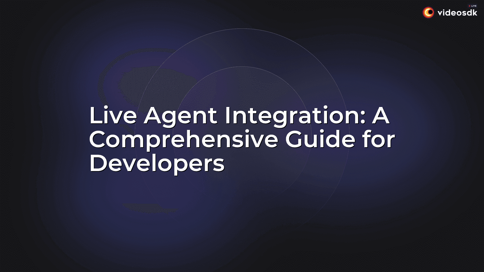 Live Agent Integration: A Comprehensive Guide for Developers Live Agent Integration: A Comprehensive Guide for Developers