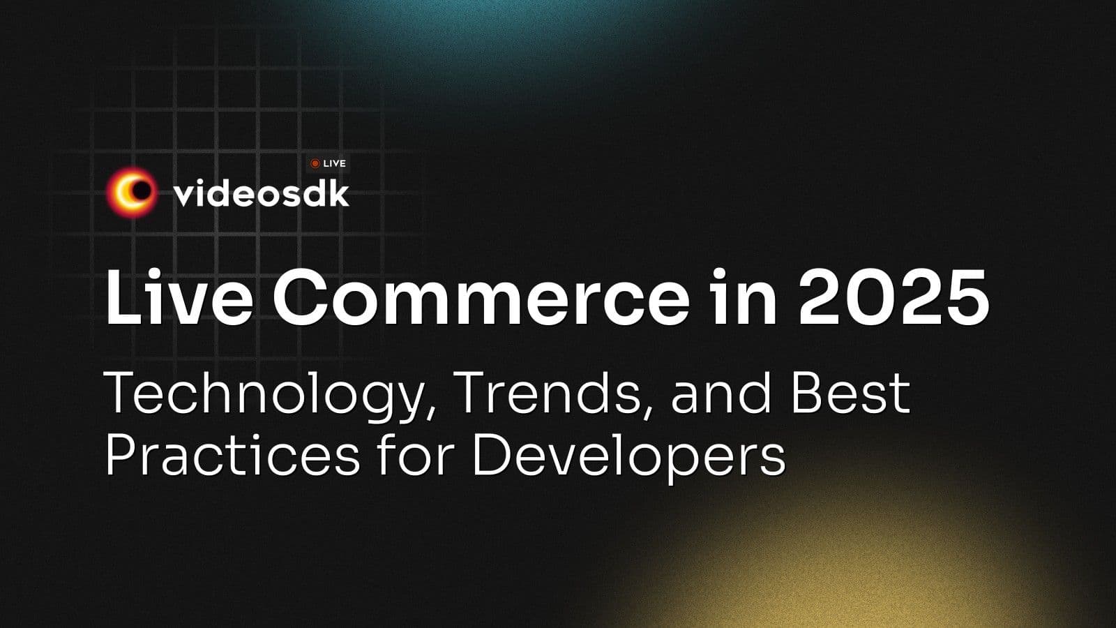 Live Commerce in 2025: Technology, Trends, and Best Practices for Developers Live Commerce in 2025: Technology, Trends, and Best Practices for Developers