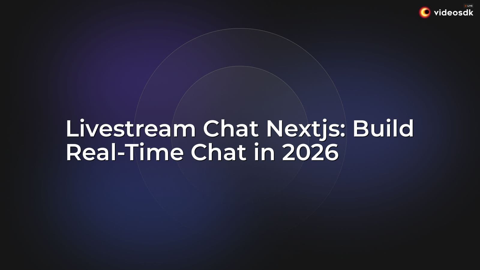 Livestream Chat Nextjs: Build Real-Time Chat in 2026 Livestream Chat Nextjs: Build Real-Time Chat in 2026