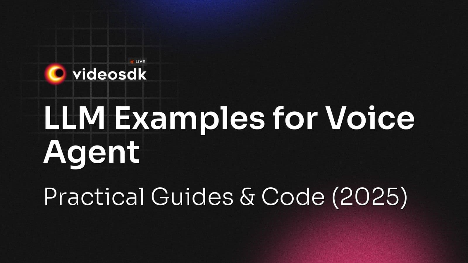 LLM Examples for Voice Agent: Practical Guides & Code (2025) LLM Examples for Voice Agent: Practical Guides & Code (2025)