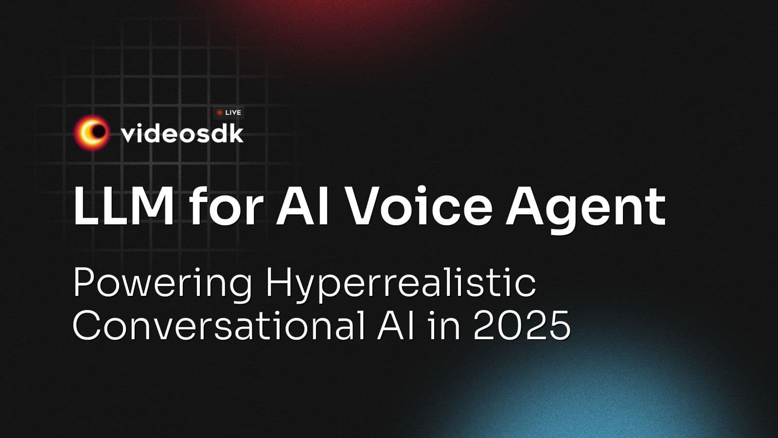 LLM for AI Voice Agent: Powering Hyperrealistic Conversational AI in 2025 LLM for AI Voice Agent: Powering Hyperrealistic Conversational AI in 2025