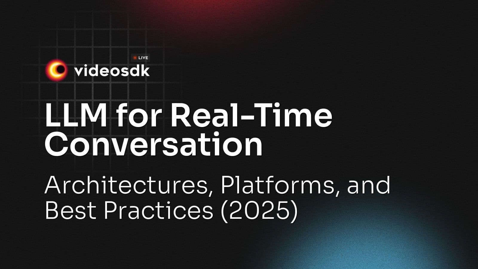 LLM for Real-Time Conversation: Architectures, Platforms, and Best Practices (2025) LLM for Real-Time Conversation: Architectures, Platforms, and Best Practices (2025)