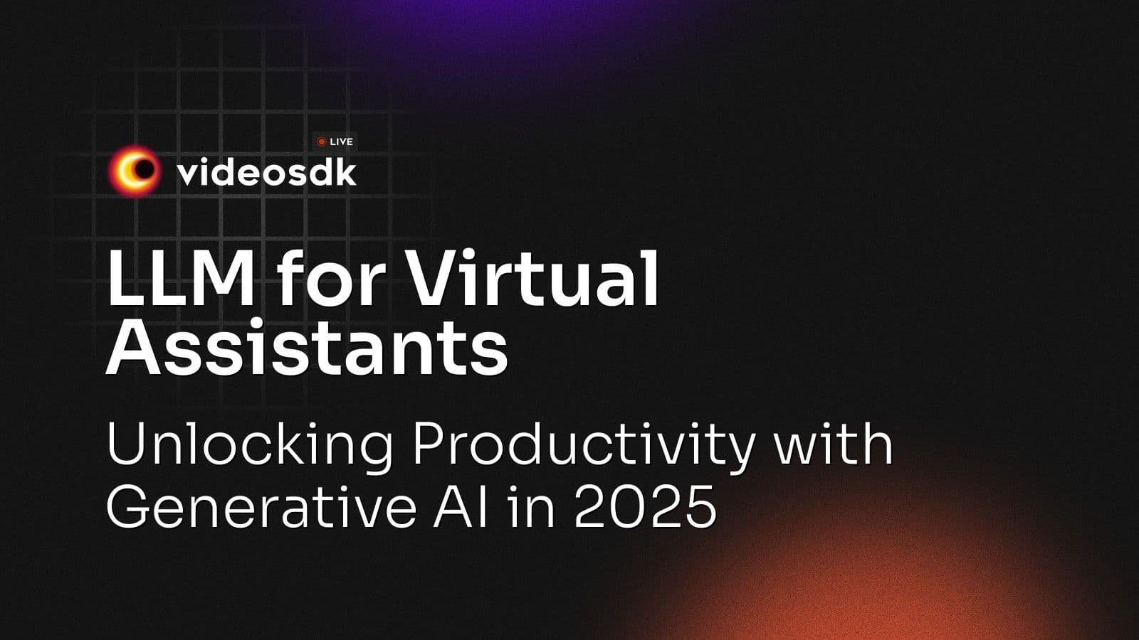 LLM for Virtual Assistants: Unlocking Productivity with Generative AI in 2025 LLM for Virtual Assistants: Unlocking Productivity with Generative AI in 2025