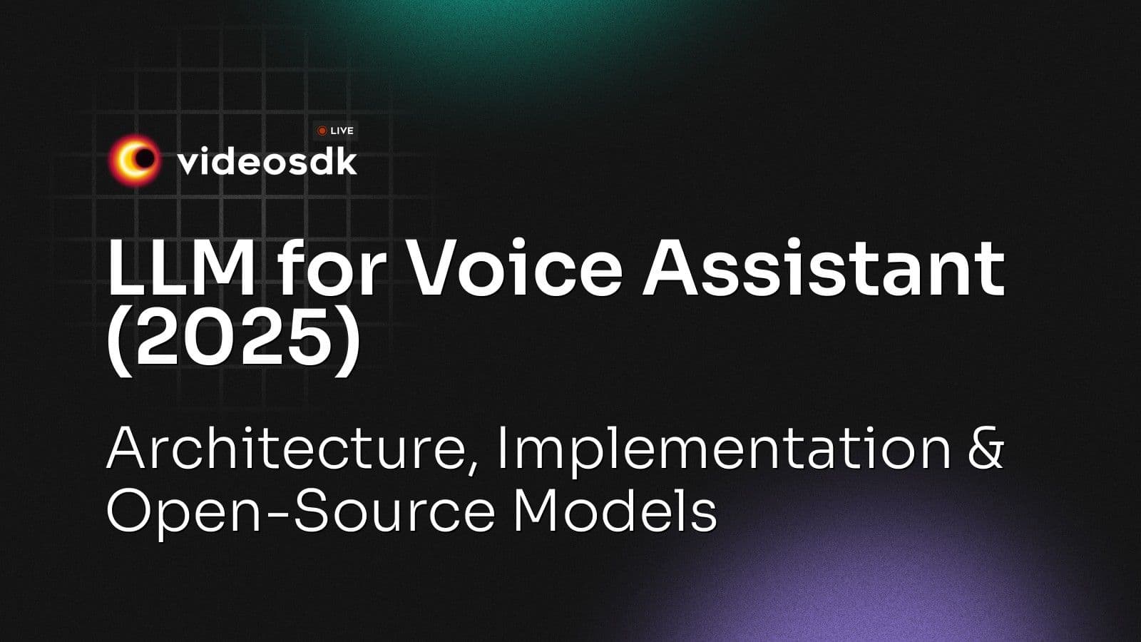LLM for Voice Assistant (2025): Architecture, Implementation & Open-Source Models LLM for Voice Assistant (2025): Architecture, Implementation & Open-Source Models
