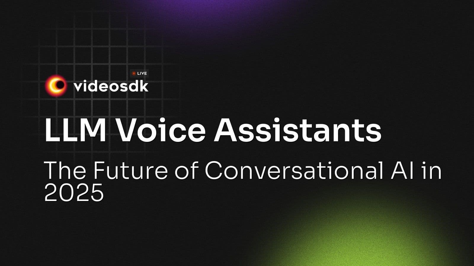 LLM Voice Assistants: The Future of Conversational AI in 2025 LLM Voice Assistants: The Future of Conversational AI in 2025
