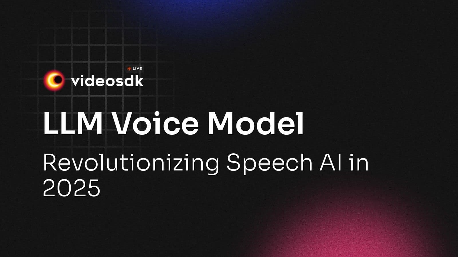 LLM Voice Model: Revolutionizing Speech AI in 2025 LLM Voice Model: Revolutionizing Speech AI in 2025
