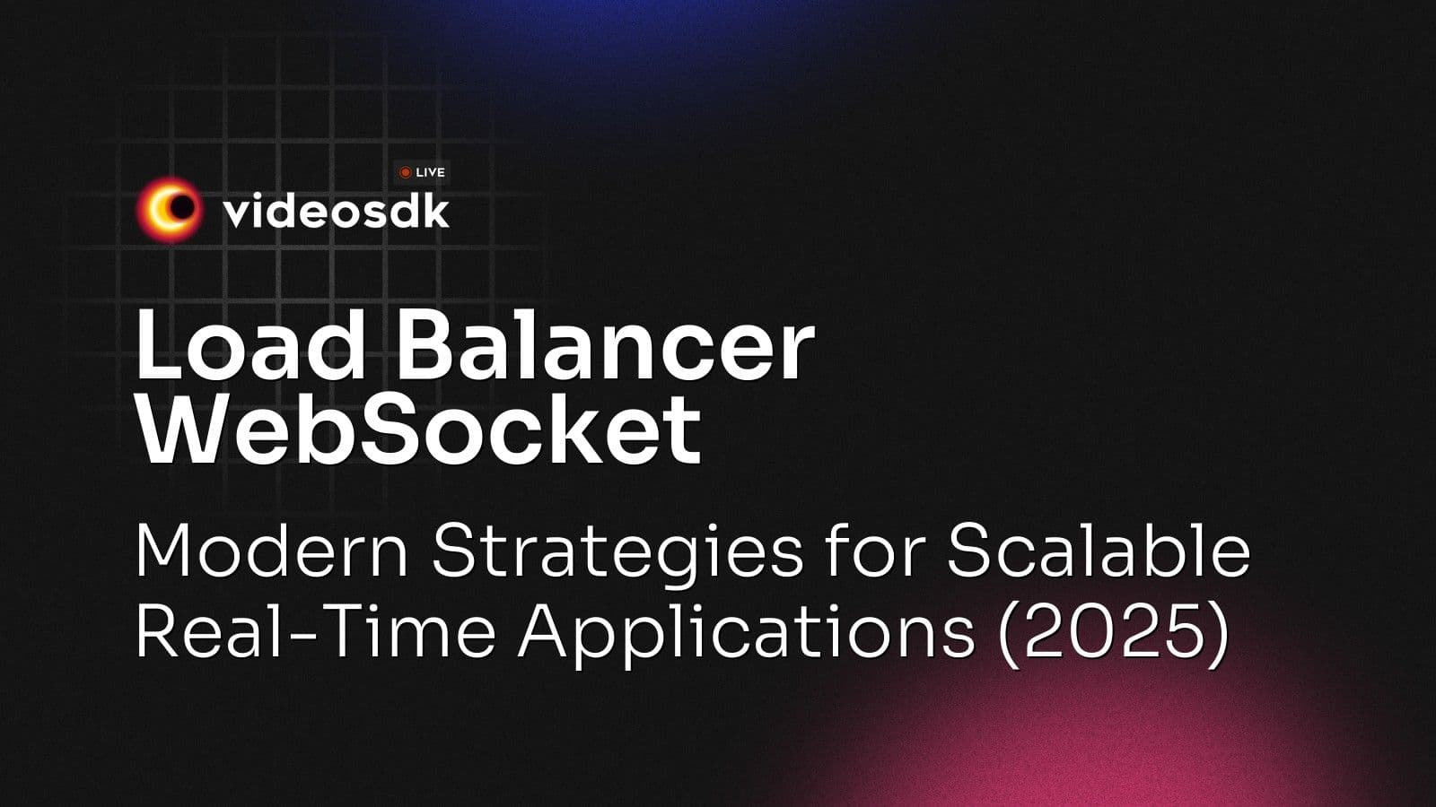 Load Balancer WebSocket: Modern Strategies for Scalable Real-Time Applications (2025) Load Balancer WebSocket: Modern Strategies for Scalable Real-Time Applications (2025)