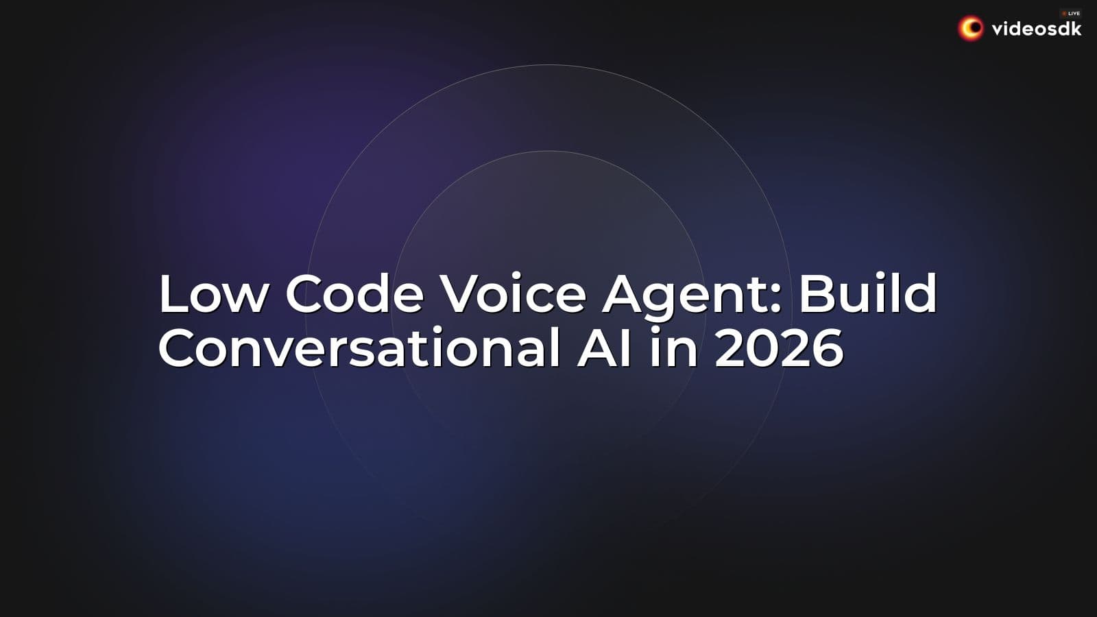 Low Code Voice Agent: Build Conversational AI in 2026 Low Code Voice Agent: Build Conversational AI in 2026
