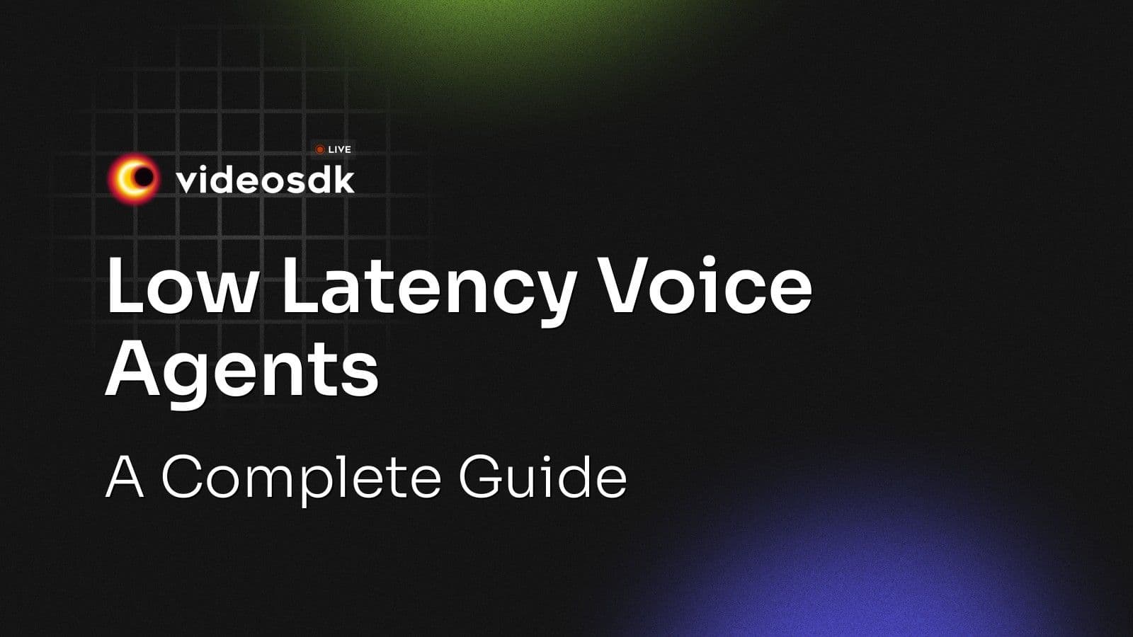 Low Latency Voice Agents: A Complete Guide Low Latency Voice Agents: A Complete Guide