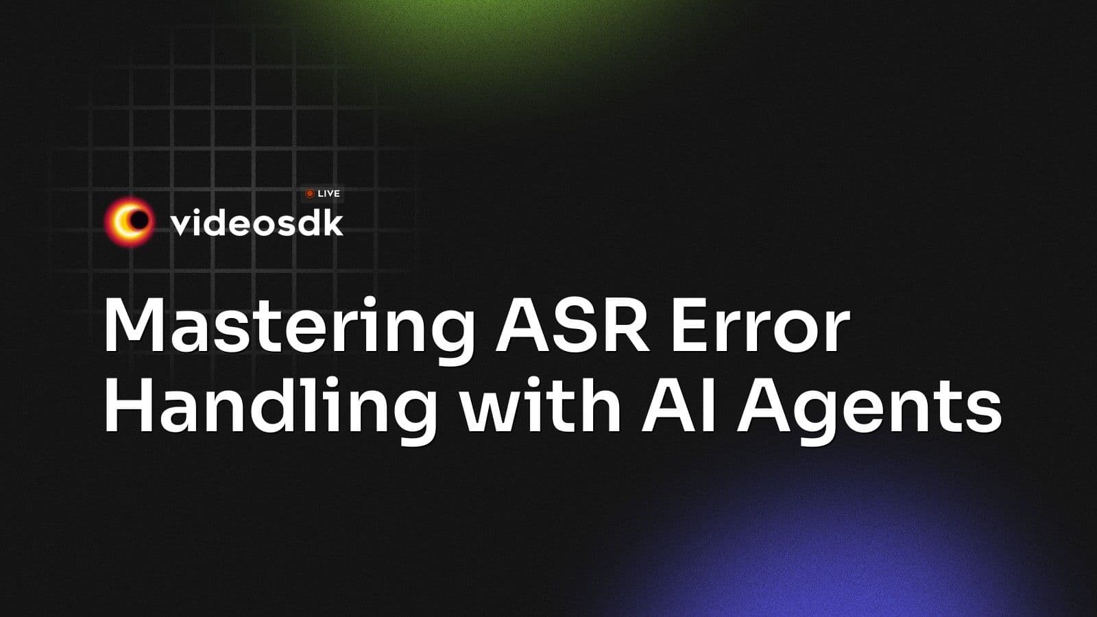 Mastering ASR Error Handling with AI Agents Mastering ASR Error Handling with AI Agents