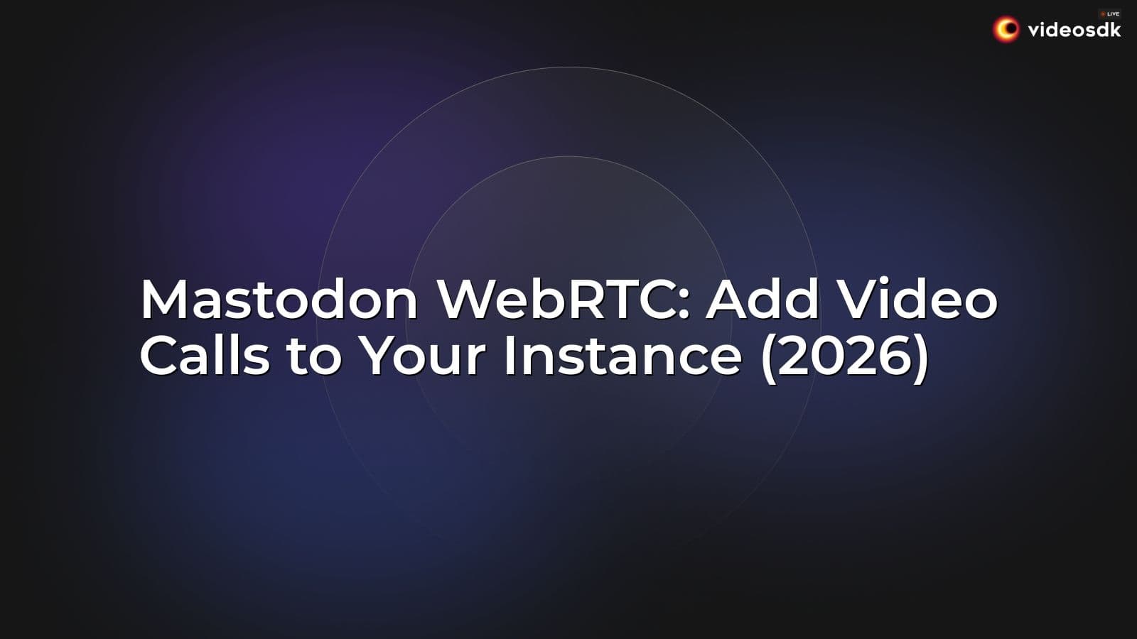 Mastodon WebRTC: Add Video Calls to Your Instance (2026) Mastodon WebRTC: Add Video Calls to Your Instance (2026)