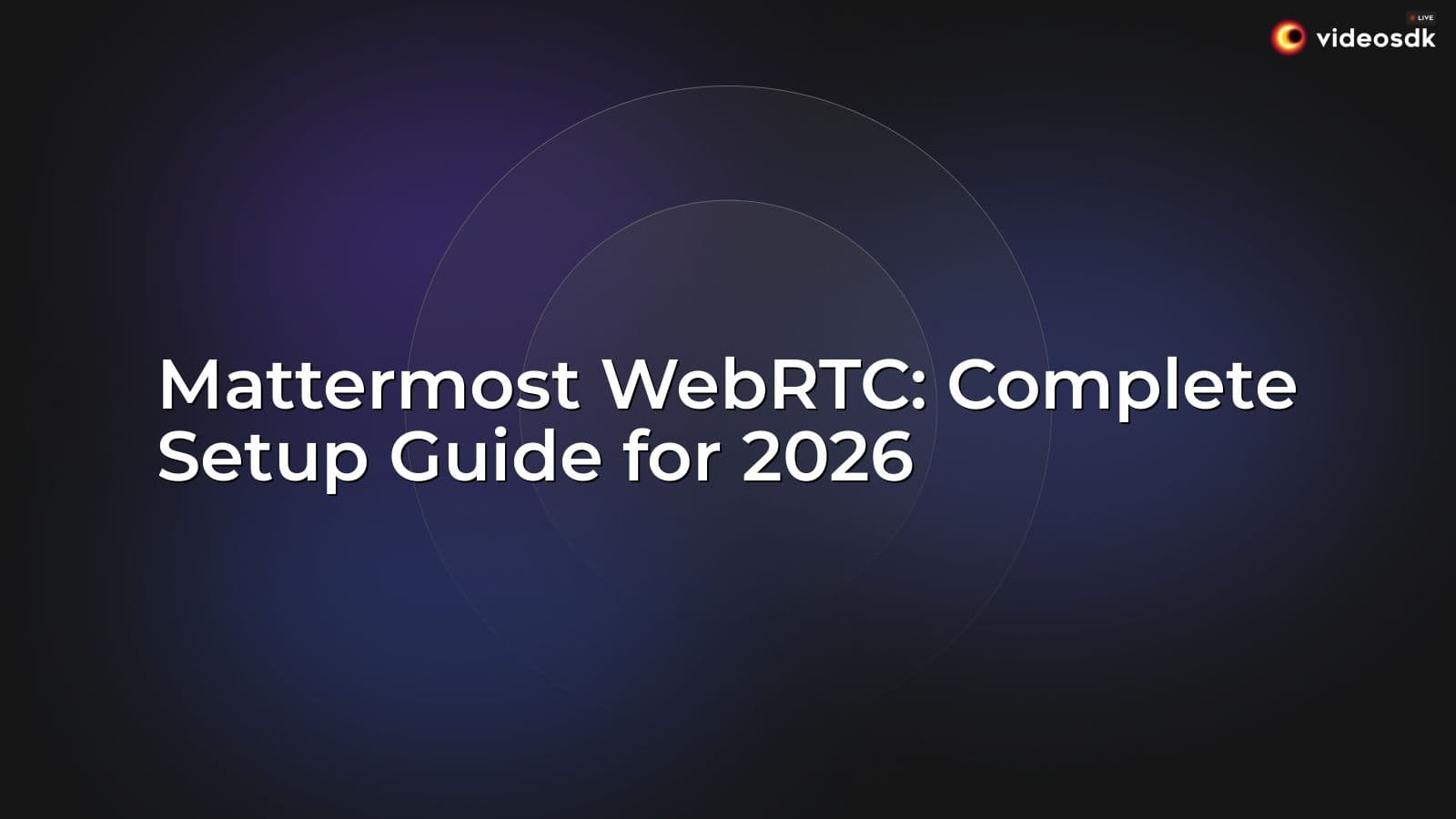 Mattermost WebRTC: Complete Setup Guide for 2026 Mattermost WebRTC: Complete Setup Guide for 2026
