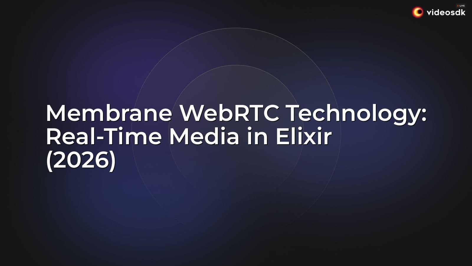 Membrane WebRTC Technology: Real-Time Media in Elixir (2026) Membrane WebRTC Technology: Real-Time Media in Elixir (2026)