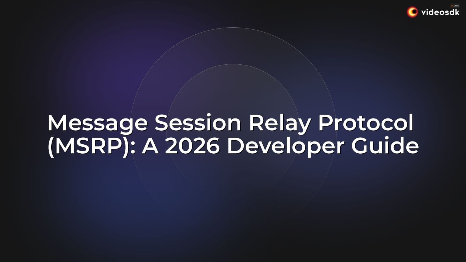Message Session Relay Protocol (MSRP): A 2026 Developer Guide Message Session Relay Protocol (MSRP): A 2026 Developer Guide